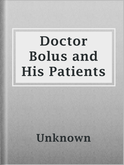 Title details for Doctor Bolus and His Patients by Unknown - Available